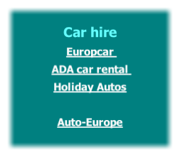 
Car hire
Europcar 
ADA car rental 
Holiday Autos

Auto-Europe