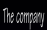 The company.
